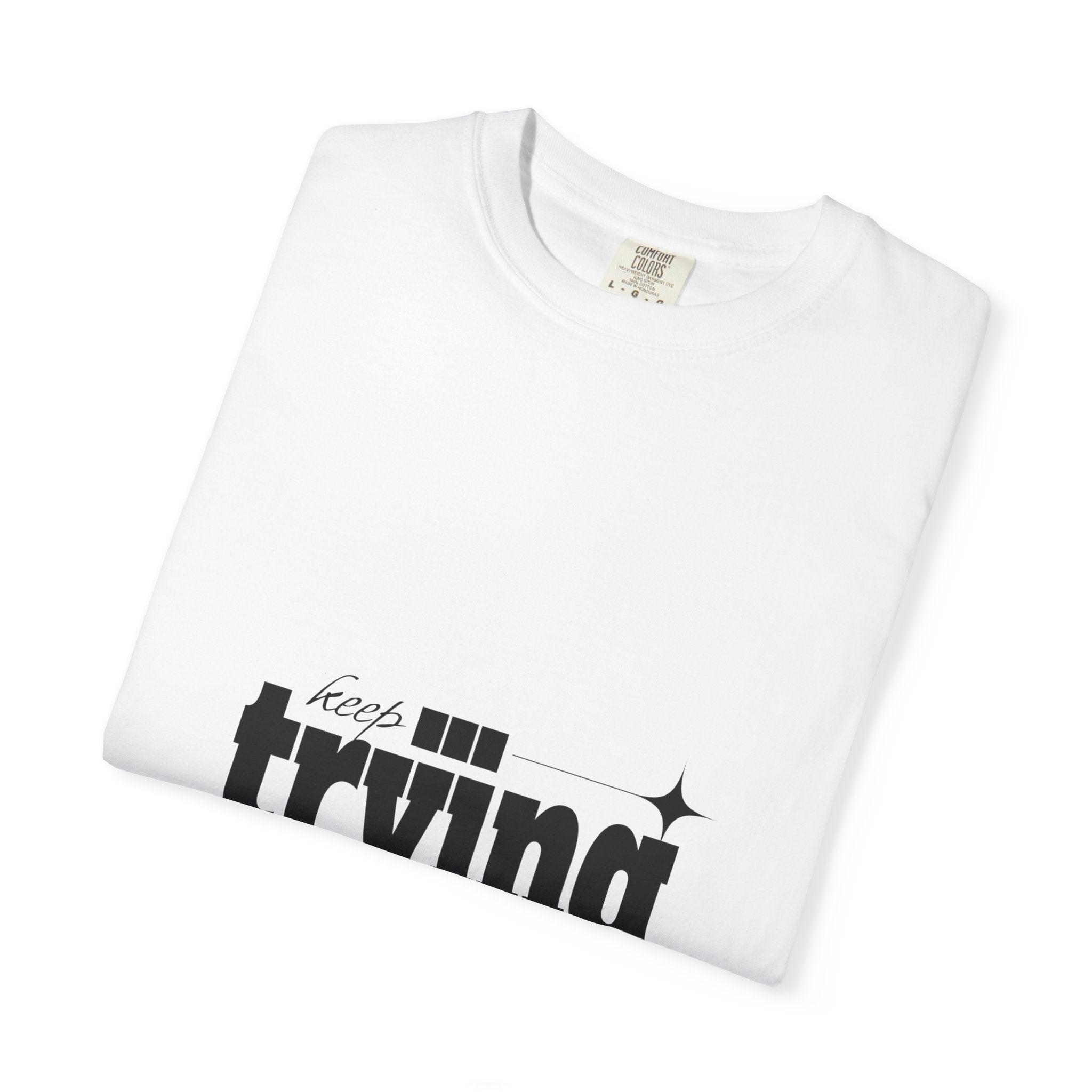 Inspirational Unisex T-Shirt - 'Keep Trying' Graphic Tee